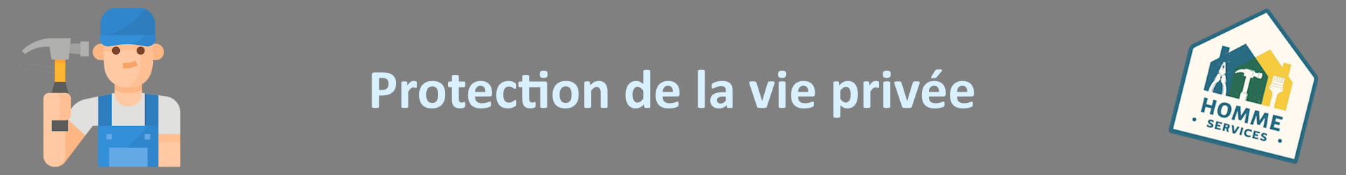 Banniere_HoS_Confidentialite Bannière homme services - Protection de la vie privée