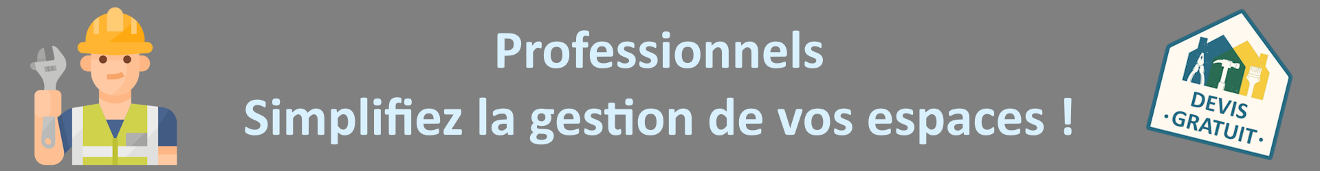 Bannière homme services - Professionnels Simplifiez la gestion de vos espaces !